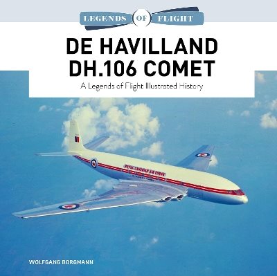 De Havilland DH.106 Comet: A Legends of Flight Illustrated History