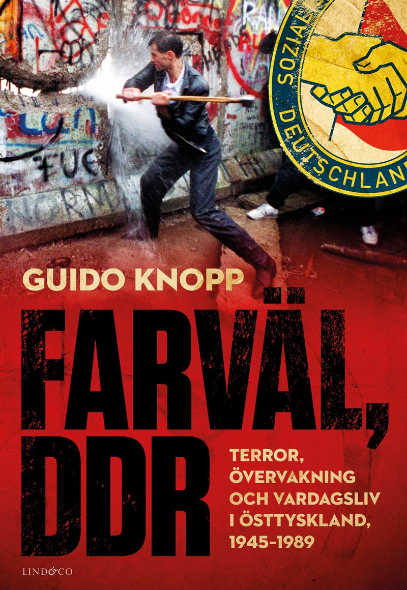 Farväl, DDR : terror, övervakning och vardagsliv i Östtyskland, 1945–1989