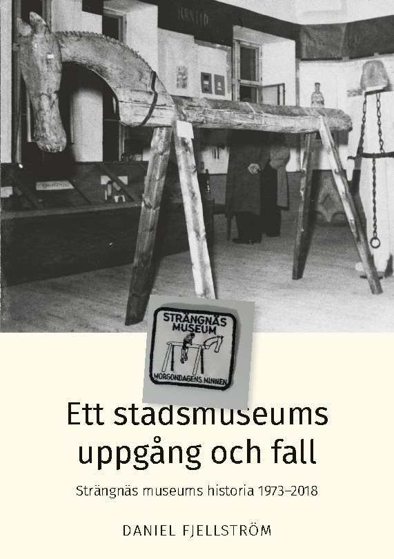 Ett stadsmuseums uppgång och fall : Strängnäs museums historia 1973-2018